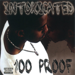 100 Proof "Intoxicated"