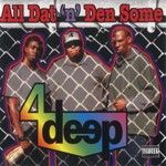 4 Deep "All Dat &#39;n&#39; Den Some"