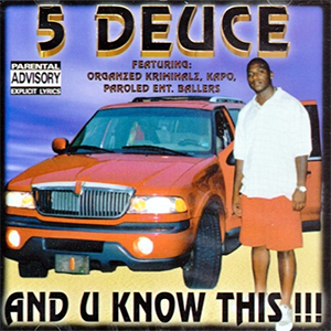5 Deuce "And U Know This!!!"