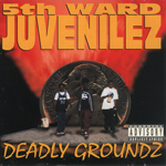 5th Ward Juvenilez "Deadly Groundz"