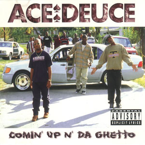 Ace Deuce "Comin&#39; Up N&#39; Da Ghetto"