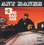 Ant Banks "The Big Badass"