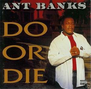 Ant Banks "Do or Die"