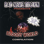 Bad Newz Brown presents Bloody World Compilation