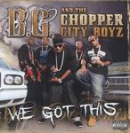 B.G. &#38; The Chopper City Boyz "We Got This"