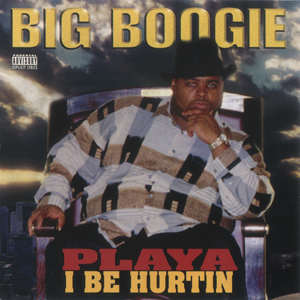 Big Boogie "Playa I Be Hurtin"
