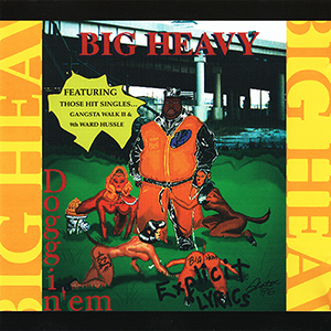 Big Heavy "Doggin Em"
