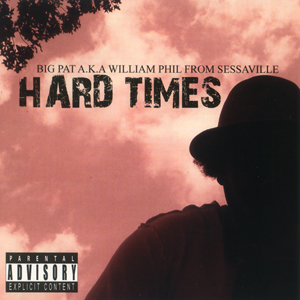 Big Pat Aka William Phil From Sessaville "Hard Times"