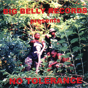 Big Belly Records presents "No Tolerance"