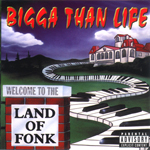 Bigga Than Life "Welcome To The Land Of Fonk"