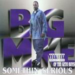 Big Mike "Somethin&#39; Serious"