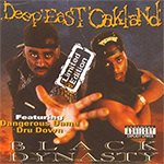 Black Dynasty "Deep East Oakland"