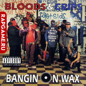 Bloods &#38; Crips "Bangin On Wax"