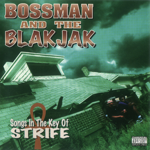 Bossman And The Blakjak "Songs In The Key Of Strife"