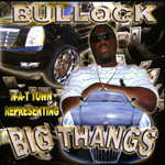 Bullock "Big Thangs"
