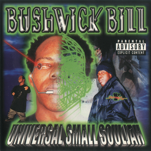 Bushwick Bill "Universal Small Souljah"