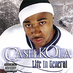 Cash Kola "Life In General"