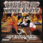Caught Up Down South "The Untold Story Vol.1"