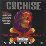 Cochise "Strictly For The Street Vol.9"