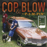 Cop &#38; Blow "It&#39;s P-I-M-PIN (Power In My Pimpin)"