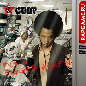 The Coup "Peak A Bigger Weapon"