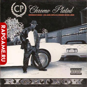 CP (Chrome Plated) "Right Now"