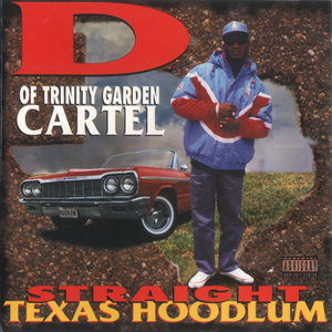 D Of Trinity Garden Cartel "Straight Texas Hoodlum"