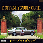 D Of Trinity Garden Cartel "Game Done Changed"