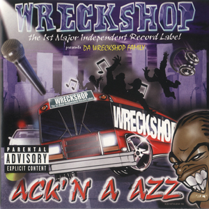 Wreckshop Presents Da Wreckshop Family "Ack&#39;n A Azz"