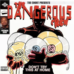 Dangerous Crew "Don&#39;t Try This At Home"