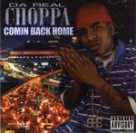 Da Real Choppa "Coming Back Home"
