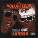 Da Volunteers "Comin&#39; Out Harder"