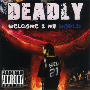 Deadly "Welcome 2 My World"