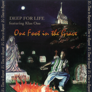 Deep For Life "One Foot In The Grave"