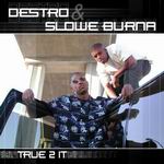 Destro &#38; Slowe Burna "True 2 It"