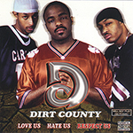 Dirt County "Love Us Hate Us Respect Us"