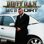 Dirty D.A.N. "Days Of Dirt"