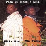 Dirty &#38; Mr. Telly "Plan To Make A Mill!"