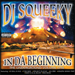 DJ Squeeky "In Da Beginning (The Underground Vol.1)"