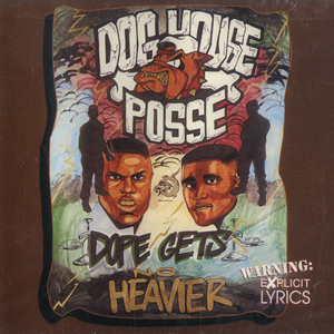Dog House Posse "Dope Get No Heavier"