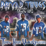 Dryad Thugs A.K.A. Lawn Boyz "Trapn Hatas Under Gangstas"