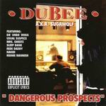Dubee A.K.A. Sugawolf "Dangerous Prospects"