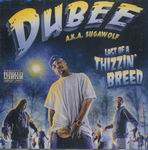 Dubee A.K.A. Sugawolf "Last of a Thizzin&#39; Breed"