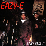 Eazy-E "Eazy-Duz-It + 5150 Home 4 Tha Sick"