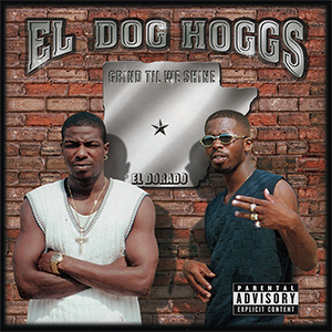 El Dog Hoggs "Grind Til We Shine"