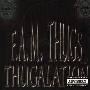 F.A.M. Thugs "Thugalation"