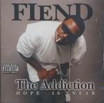 Fiend "The Addiction"