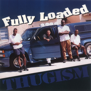 Fully Loaded "Thugism"