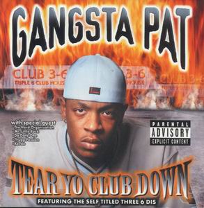 Gangsta Pat "Tear Yo Club Down"