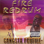 Gangsta Profile "Fire Redrum"